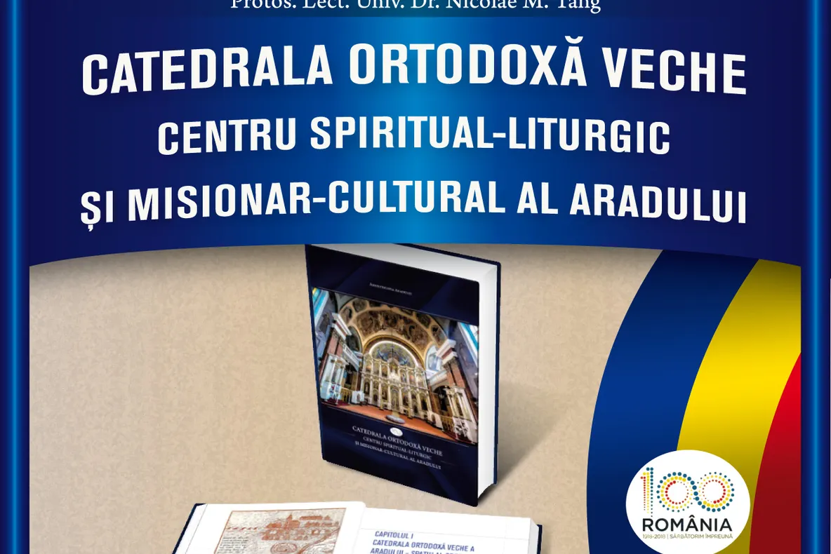 Arad: Monografia-album despre Catedrala Ortodoxă Veche din centrul municipiului Arad, lansată vineri