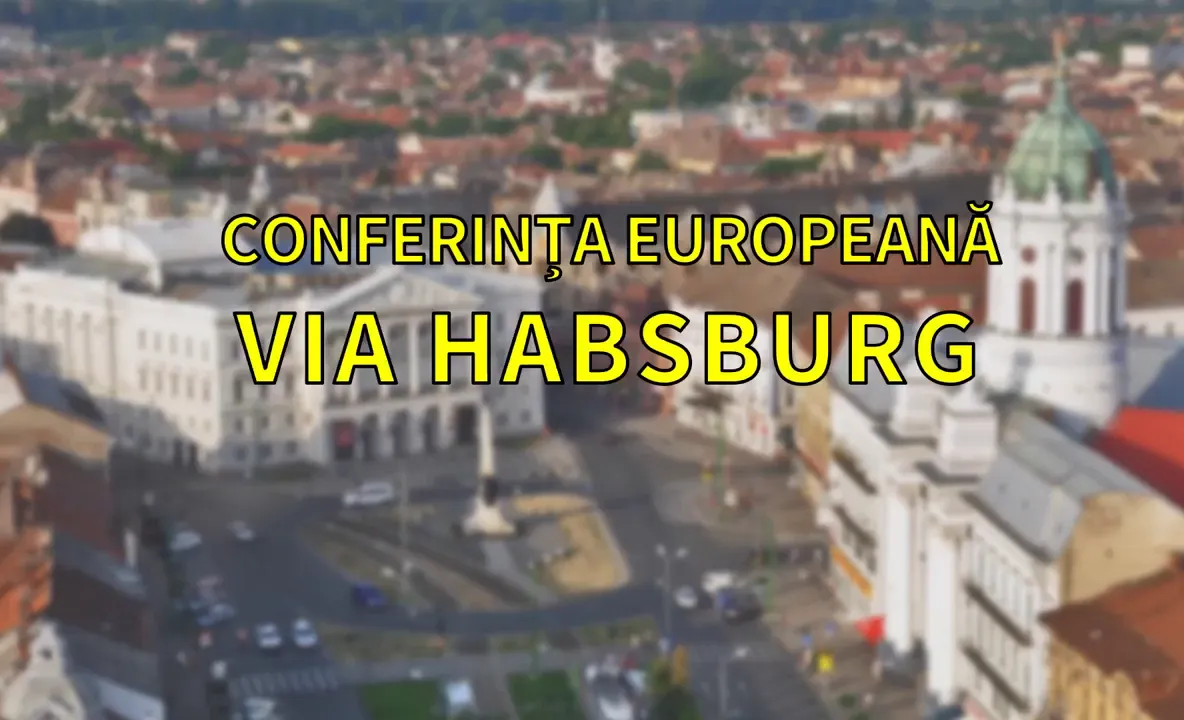 Arad: Moștenirea imperială a Aradului, inclusă în campania "Via Habsburg". Specialiști în Imperiul Habsburgic din 7 țări, miercuri, la Arad 