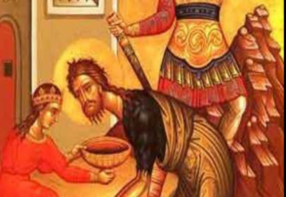 SĂRBĂTOARE 29 AUGUST. TĂIEREA CAPULUI SFÂNTULUI PROROC IOAN BOTEZĂTORUL 