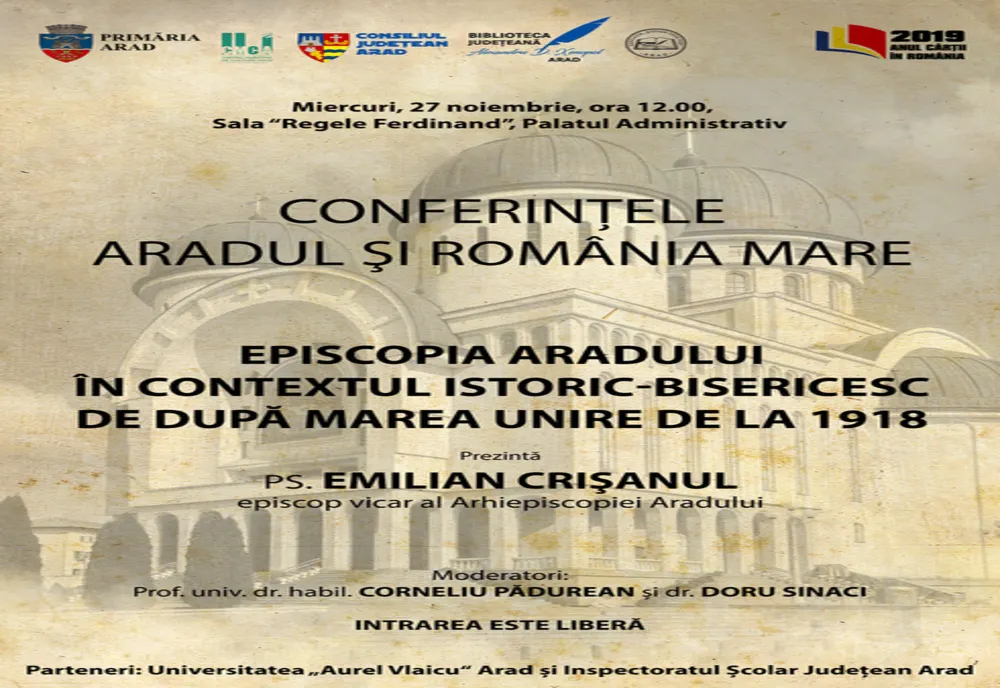 Arad: Episcopul-vicar al Arhiepiscopiei Aradului, PS Emilian Crișanul, prezintă, miercuri, conferința "Episcopia Aradului în contextul istoric-bisericesc de după Marea Unire de la 1918"